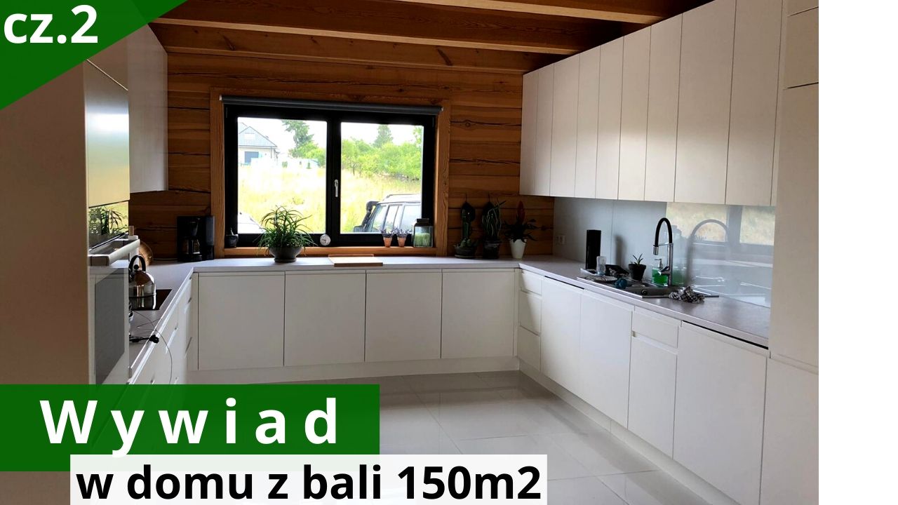 Dom z bali 150 m2 opinia Natalii i Przemka cz 2